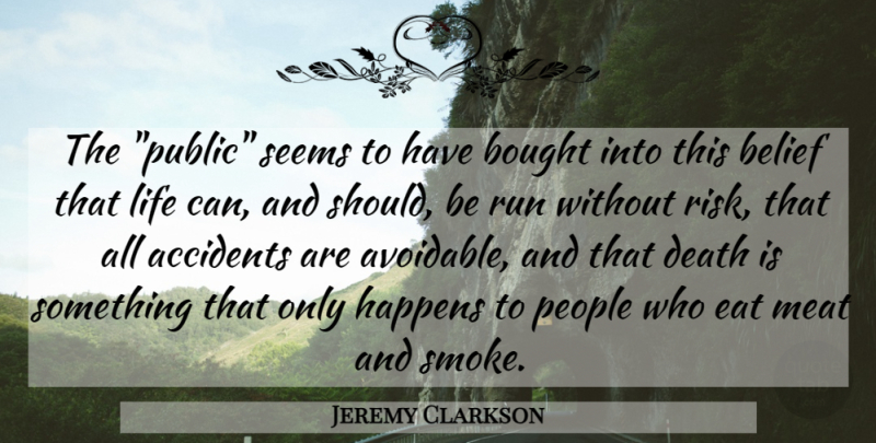 Jeremy Clarkson Quote About Life, Running, People: The Public Seems To Have...