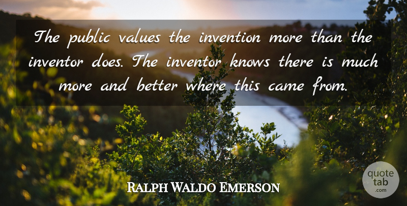 Ralph Waldo Emerson Quote About Doe, Invention, Inventor: The Public Values The Invention...