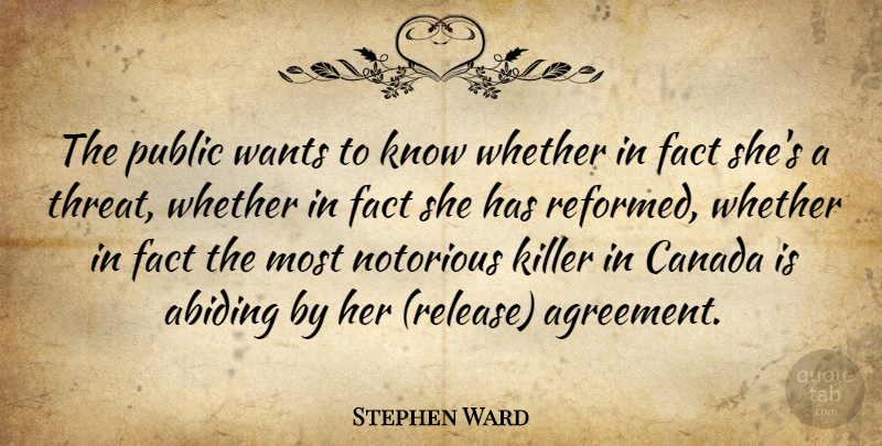 Stephen Ward Quote About Canada, Fact, Killer, Notorious, Public: The Public Wants To Know...