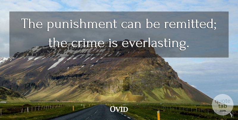 Ovid Quote About Punishment, Prison, Crime: The Punishment Can Be Remitted...