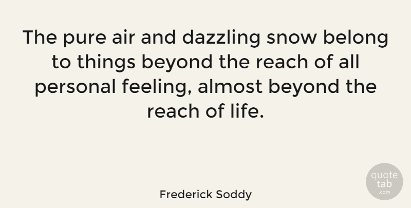 Frederick Soddy Quote About Air, Snow, Feelings: The Pure Air And Dazzling...