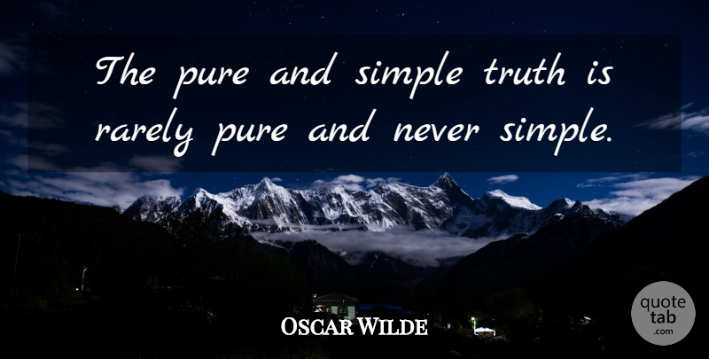 Oscar Wilde Quote About Irish Dramatist, Pure, Rarely, Simple, Truth: The Pure And Simple Truth...