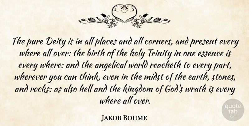 Jakob Bohme Quote About Birth, Deity, Essence, God, Holy: The Pure Deity Is In...