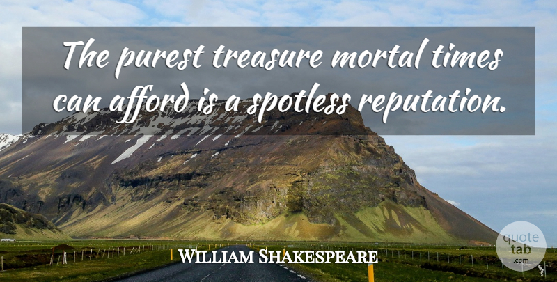 William Shakespeare Quote About Marketing, Treasure, Reputation: The Purest Treasure Mortal Times...