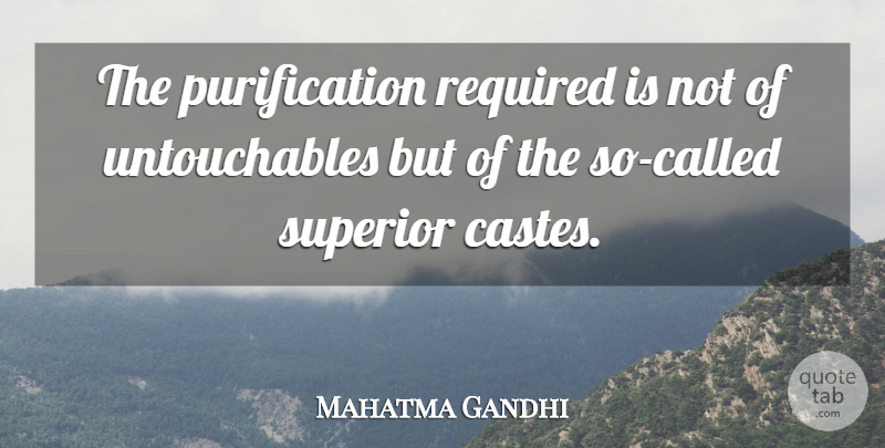 Mahatma Gandhi Quote About Untouchables, Purification, Untouchability: The Purification Required Is Not...