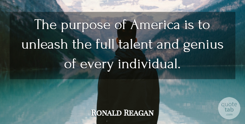 Ronald Reagan Quote About America, Genius, Purpose: The Purpose Of America Is...