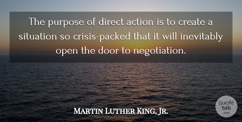 Martin Luther King, Jr. Quote About Inspirational, Doors, Direct Action: The Purpose Of Direct Action...