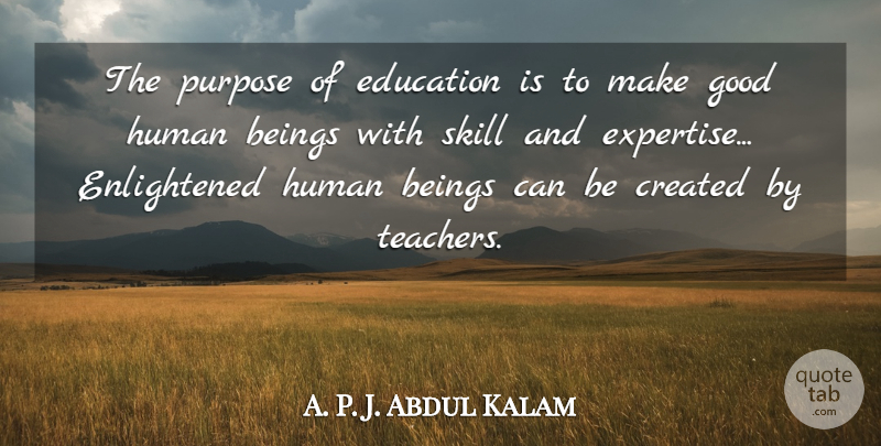 A P J Abdul Kalam The Purpose Of Education Is To Make Good Human