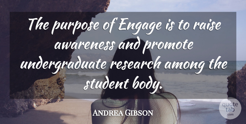 Andrea Gibson Quote About Among, Awareness, Engage, Promote, Purpose: The Purpose Of Engage Is...