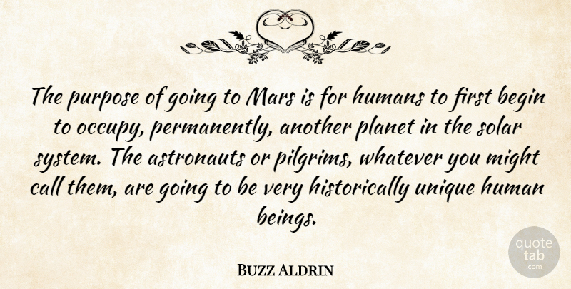 Buzz Aldrin Quote About Unique, Purpose, Mars: The Purpose Of Going To...