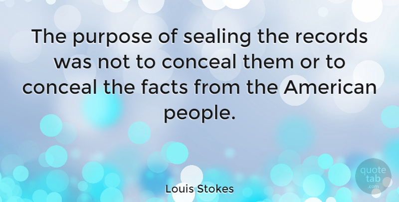 Louis Stokes Quote About Conceal, Sealing: The Purpose Of Sealing The...