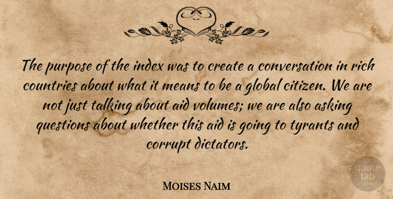 Moises Naim Quote About Aid, Asking, Conversation, Corrupt, Countries: The Purpose Of The Index...
