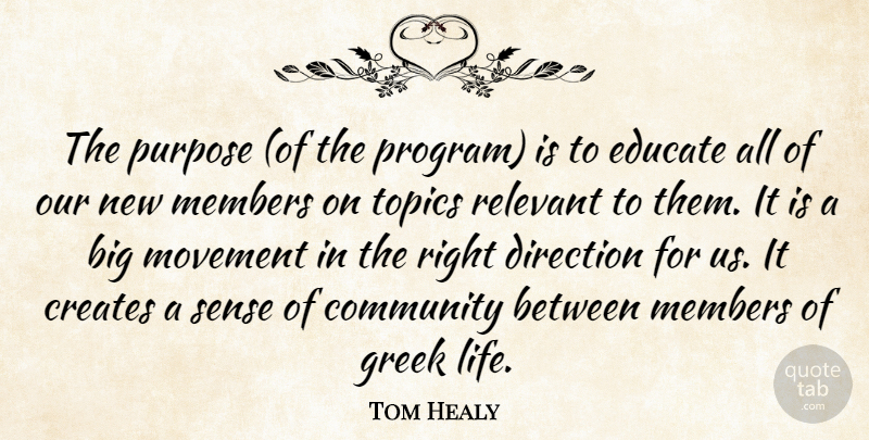 Tom Healy Quote About Community, Creates, Direction, Educate, Greek: The Purpose Of The Program...