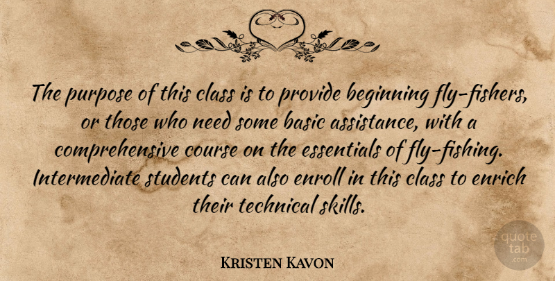 Kristen Kavon Quote About Basic, Beginning, Class, Course, Enrich: The Purpose Of This Class...