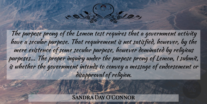 Sandra Day O'Connor Quote About Religious, Government, Atheism: The Purpose Prong Of The...
