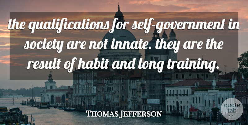 Thomas Jefferson Quote About Educational, Government, Self: The Qualifications For Self Government...