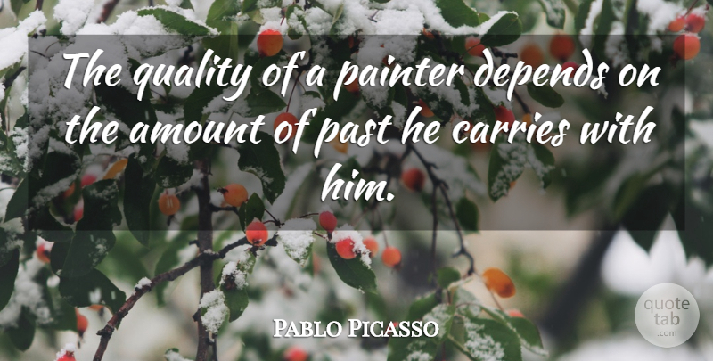 Pablo Picasso Quote About Past, Quality, Painter: The Quality Of A Painter...