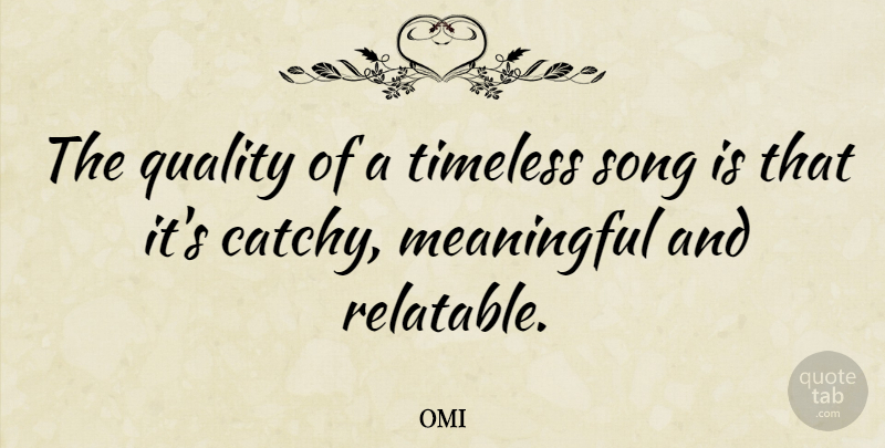 OMI Quote About Timeless: The Quality Of A Timeless...