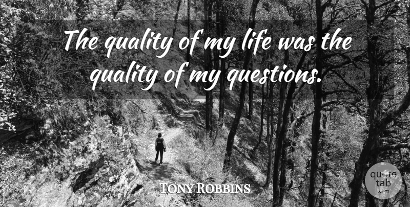 Tony Robbins Quote About Inspirational, Quality: The Quality Of My Life...