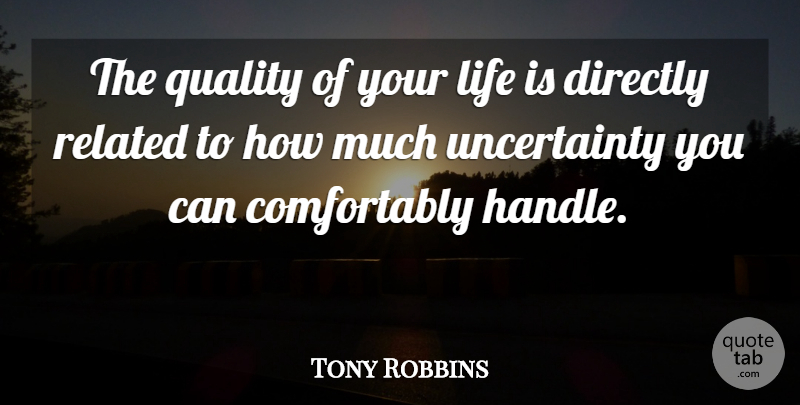 Tony Robbins Quote About Quality, Life Is, Handle: The Quality Of Your Life...