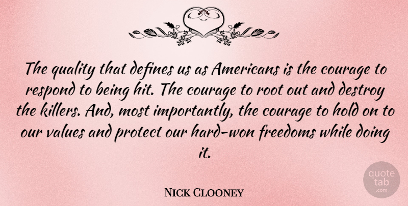 Nick Clooney Quote About Roots, Quality, Killers: The Quality That Defines Us...