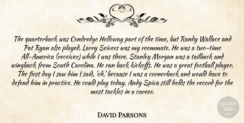 David Parsons Quote About Defend, Football, Great, Holds, Larry: The Quarterback Was Condredge Holloway...