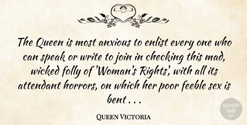 Queen Victoria Quote About Anxious, Bent, Checking, Feeble, Folly: The Queen Is Most Anxious...
