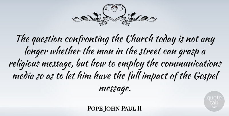 Pope John Paul II Quote About Religious, Communication, Men: The Question Confronting The Church...
