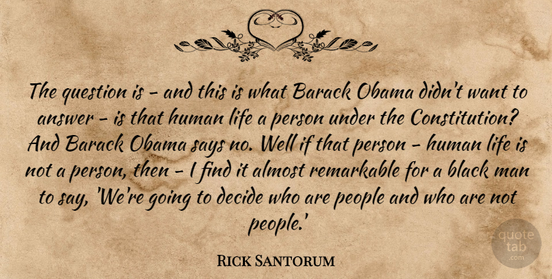Rick Santorum Quote About Men, People, Black: The Question Is And This...