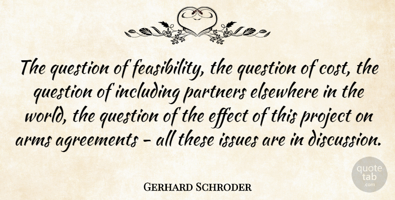 Gerhard Schroder Quote About Agreements, Arms, Effect, Elsewhere, Including: The Question Of Feasibility The...