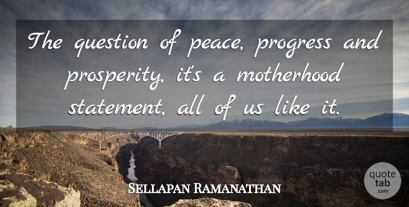 Sellapan Ramanathan Quote About Question: The Question Of Peace Progress...