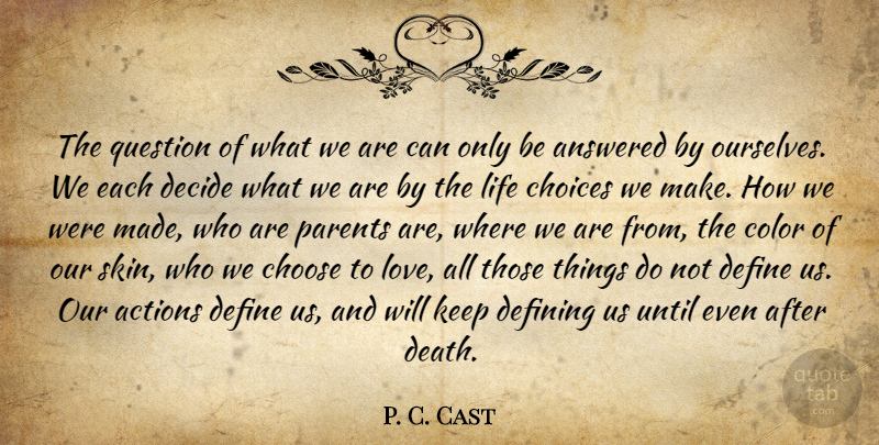 P. C. Cast Quote About Color, Parent, Choices: The Question Of What We...