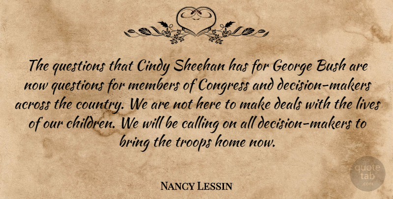 Nancy Lessin Quote About Across, Bring, Bush, Calling, Cindy: The Questions That Cindy Sheehan...