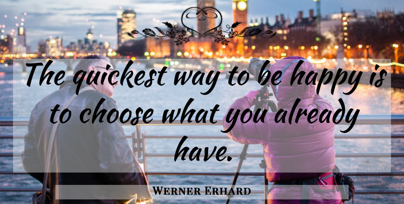 Werner Erhard Quote About Way: The Quickest Way To Be...