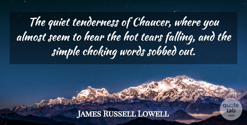 James Russell Lowell Quote About Fall, Simple, Tears: The Quiet Tenderness Of Chaucer...