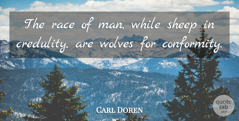 Carl Clinton Van Doren Quote About Men, Sheep, Race: The Race Of Man While...