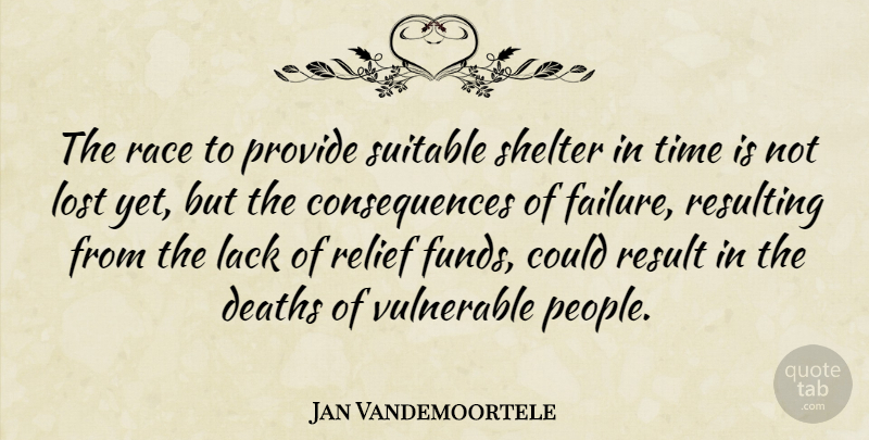 Jan Vandemoortele Quote About Consequences, Deaths, Lack, Lost, Provide: The Race To Provide Suitable...