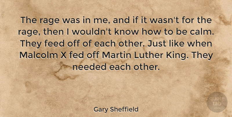 Gary Sheffield Quote About Fed, Feed, Luther, Malcolm, Martin: The Rage Was In Me...