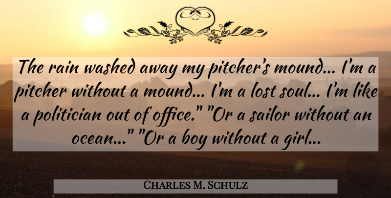 Charles M. Schulz Quote About Girl, Ocean, Rain: The Rain Washed Away My...
