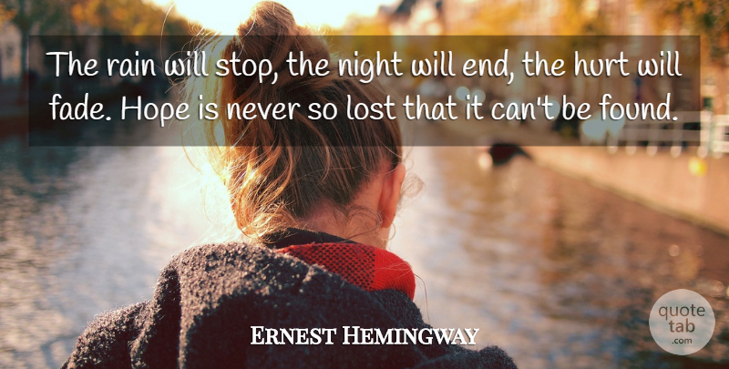 Ernest Hemingway Quote About Broken Heart, Hurt, Rain: The Rain Will Stop The...
