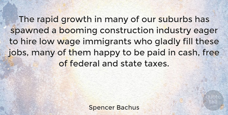 Spencer Bachus Quote About Jobs, Construction Industry, Growth: The Rapid Growth In Many...