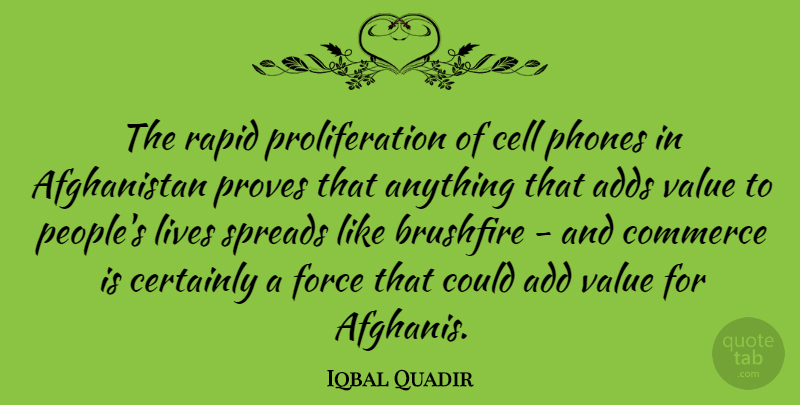 Iqbal Quadir Quote About Adds, Cell, Certainly, Commerce, Lives: The Rapid Proliferation Of Cell...