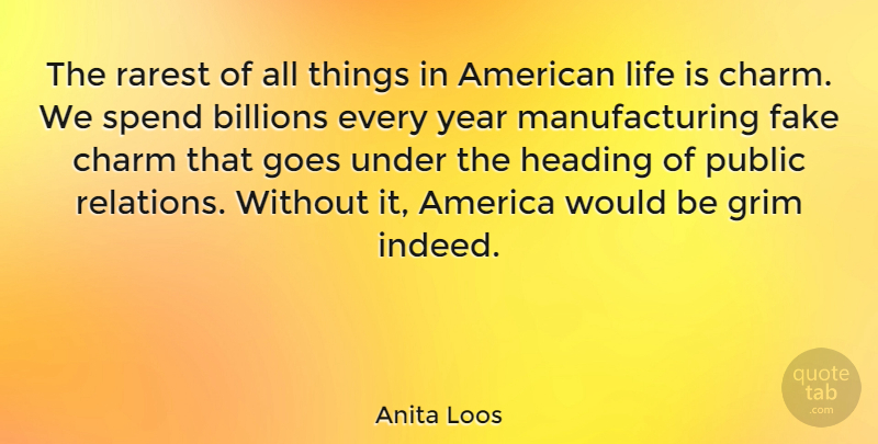 Anita Loos Quote About Years, America, Fake: The Rarest Of All Things...