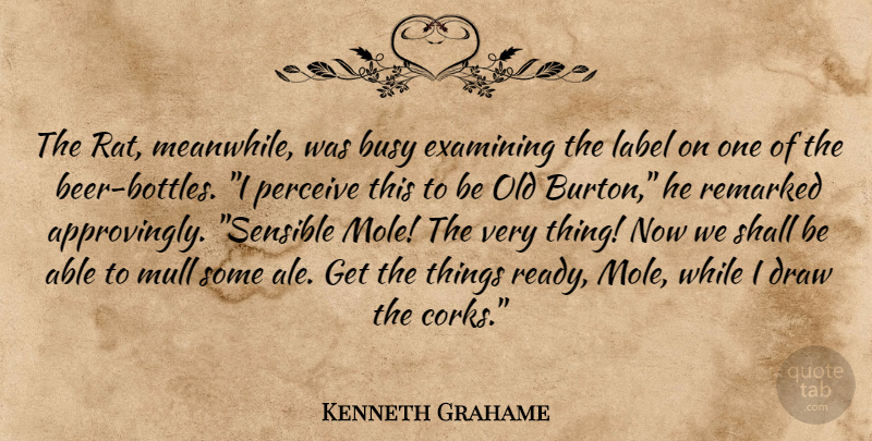 Kenneth Grahame Quote About Beer, Moles, Labels: The Rat Meanwhile Was Busy...