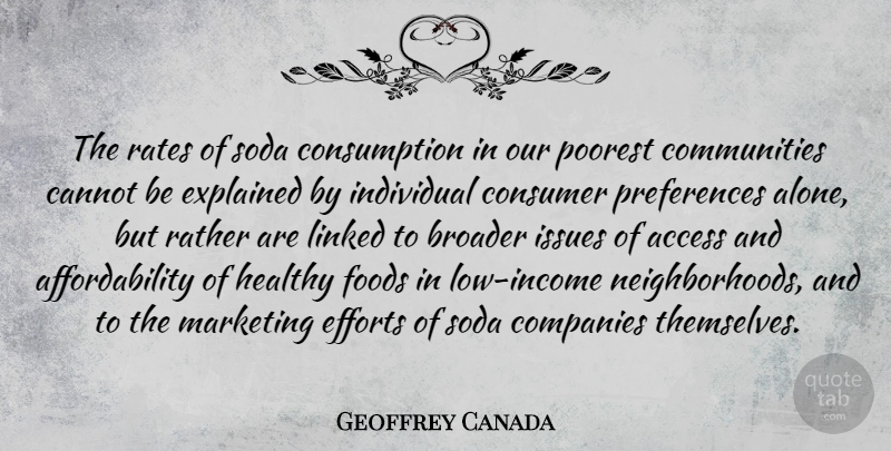 Geoffrey Canada Quote About Issues, Effort, Community: The Rates Of Soda Consumption...
