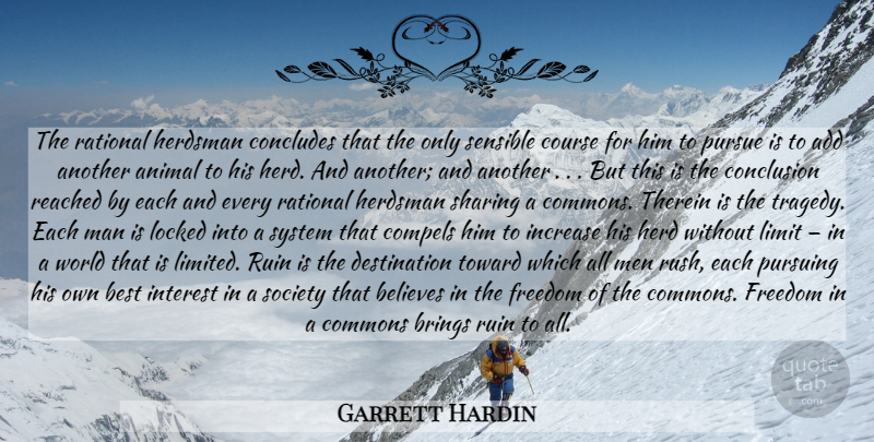 Garrett Hardin Quote About Believe, Animal, Men: The Rational Herdsman Concludes That...
