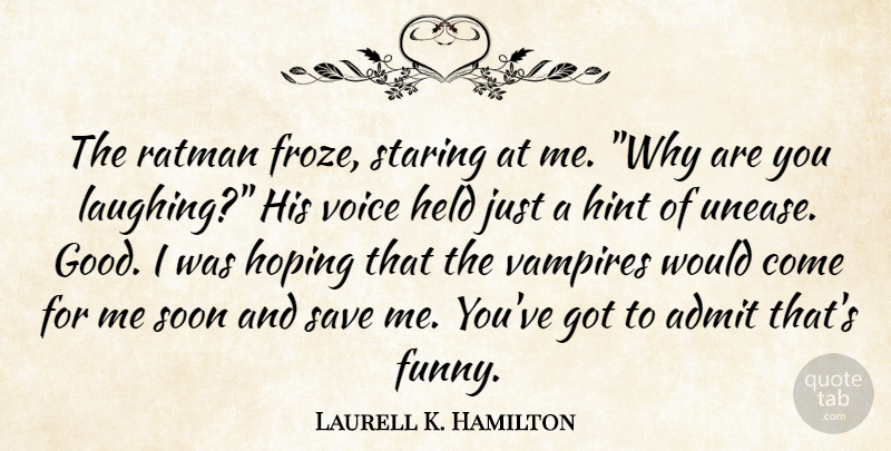 Laurell K. Hamilton Quote About Voice, Laughing, Vampire: The Ratman Froze Staring At...