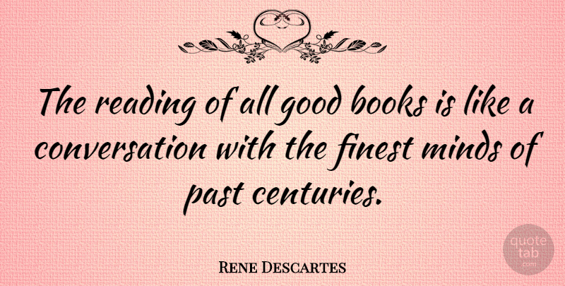 Rene Descartes Quote About Wisdom, Book, Reading: The Reading Of All Good...