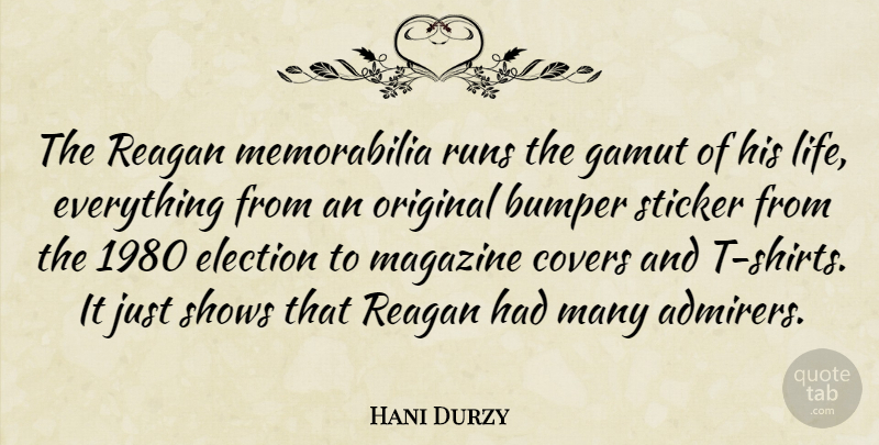 Hani Durzy Quote About Bumper, Covers, Election, Magazine, Original: The Reagan Memorabilia Runs The...