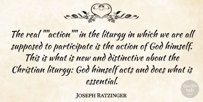 Joseph Ratzinger Quote About Action, Acts, Christian, God, Himself: The Real Action In The...
